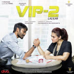 VIP 2 Lalkar - Velaiilla Pattadhari 2 (2017) Mp3 Songs
